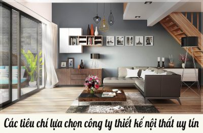 Tiêu chí lựa chọn công ty thiết kế nội thất uy tín